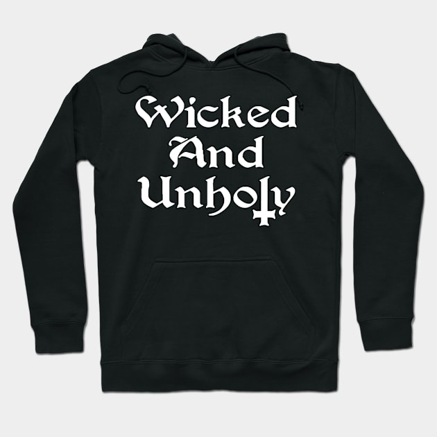 Wicked and Unholy Hoodie by Tshirt Samurai